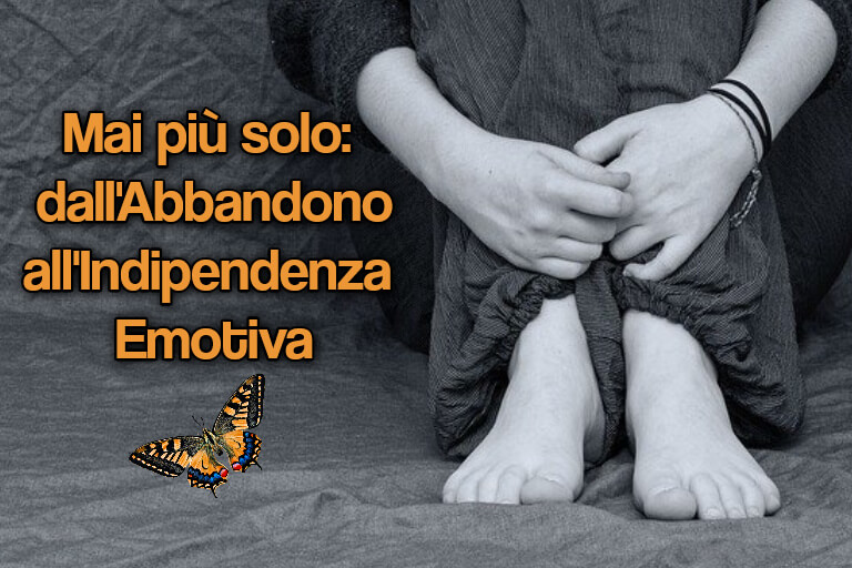 Mai più solo Abbandono Indipendenza Emotiva Mai più solo Abbandono Indipendenza Emotiva